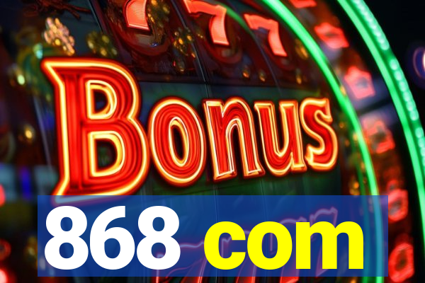 868 com